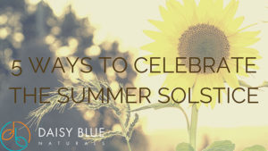 How to Celebrate the Summer Solstice